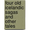Four Old Icelandic Sagas and Other Tales by W. Bryant Bachman