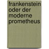 Frankenstein oder Der moderne Prometheus door Marry Wollstonecraft Shelley