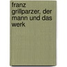 Franz Grillparzer, der Mann und das Werk door Kleinberg