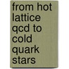 From Hot Lattice Qcd To Cold Quark Stars door Robert Schulze