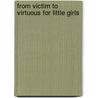 From Victim to Virtuous for Little Girls door Yolanda Yvette Marshall