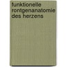 Funktionelle Rontgenanatomie Des Herzens door Konstantin B. Tichonow