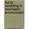 Fuzzy Modeling in Stochastic Environment door Anna Walaszek-Babiszewska