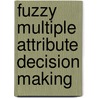 Fuzzy Multiple Attribute Decision Making door Shu-Jen Chen