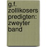 G.F. Zollikosers Predigten: zweyter Band by Georg Joachim Zollikofer