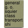 General G. O. Squier Class Transport Shi by Books Llc