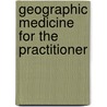 Geographic Medicine for the Practitioner door Kenneth S. Warren