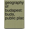 Geography of Budapest: Buda, Public Plac by Books Llc