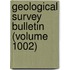 Geological Survey Bulletin (Volume 1002)