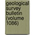 Geological Survey Bulletin (Volume 1086)