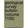 Geological Survey Bulletin (Volume 1106) door Geological Survey