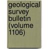 Geological Survey Bulletin (Volume 1106) by Geological Survey
