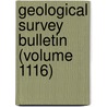 Geological Survey Bulletin (Volume 1116) by Geological Survey