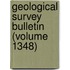 Geological Survey Bulletin (Volume 1348)