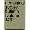 Geological Survey Bulletin (Volume 1461) by Geological Survey