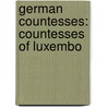 German Countesses: Countesses of Luxembo door Books Llc