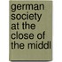 German Society at the Close of the Middl