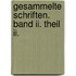 Gesammelte Schriften. Band Ii. Theil Ii.