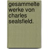 Gesammelte Werke von Charles Sealsfield. door Charles Sealsfield