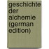 Geschichte Der Alchemie (German Edition)