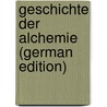 Geschichte Der Alchemie (German Edition) by Christoph Schmieder Karl