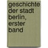 Geschichte Der Stadt Berlin, Erster Band