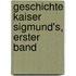 Geschichte Kaiser Sigmund's, Erster Band