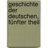 Geschichte der Deutschen, Fünfter Theil by Michael Ignaz Schmidt