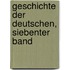 Geschichte der Deutschen, Siebenter Band