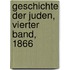 Geschichte der Juden, Vierter Band, 1866