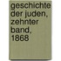 Geschichte der Juden, Zehnter Band, 1868