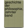 Geschichte der Philosophie, Zehnter Band door Wilhelm-Gottlieb Tennemann