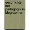 Geschichte der Pädagogik in Biographien by Niedergesäss Robert