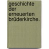 Geschichte der erneuerten Brüderkirche. by Ernst Wilhelm Croeger