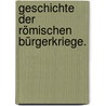 Geschichte der römischen Bürgerkriege. door Heinrich Carl Reiff