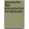 Geschichte des Preussischen Könighauses by Riedel