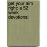 Get Your Aim Right: A 52 Week Devotional by Dr Corey L. Brown