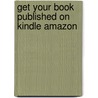 Get Your Book Published on Kindle Amazon door Sandratana Camille