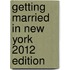 Getting Married in New York 2012 Edition