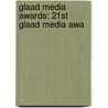 Glaad Media Awards: 21st Glaad Media Awa door Books Llc