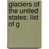 Glaciers of the United States: List of G