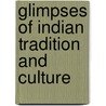 Glimpses of Indian Tradition and Culture door Vichitra Sivaji