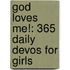 God Loves Me!: 365 Daily Devos for Girls