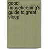 Good Housekeeping's Guide to Great Sleep door Good Housekeeping