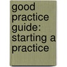 Good Practice Guide: Starting a Practice by Simon Foxell