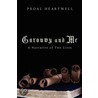 Goronwy and Me: A Narrative of Two Lives by Proal Heartwell