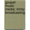 Gospel Music Media: Trinity Broadcasting by Books Llc