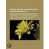 Gothic Revival Architecture in Washingto by Books Llc