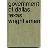 Government of Dallas, Texas: Wright Amen door Books Llc