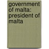 Government of Malta: President of Malta door Books Llc